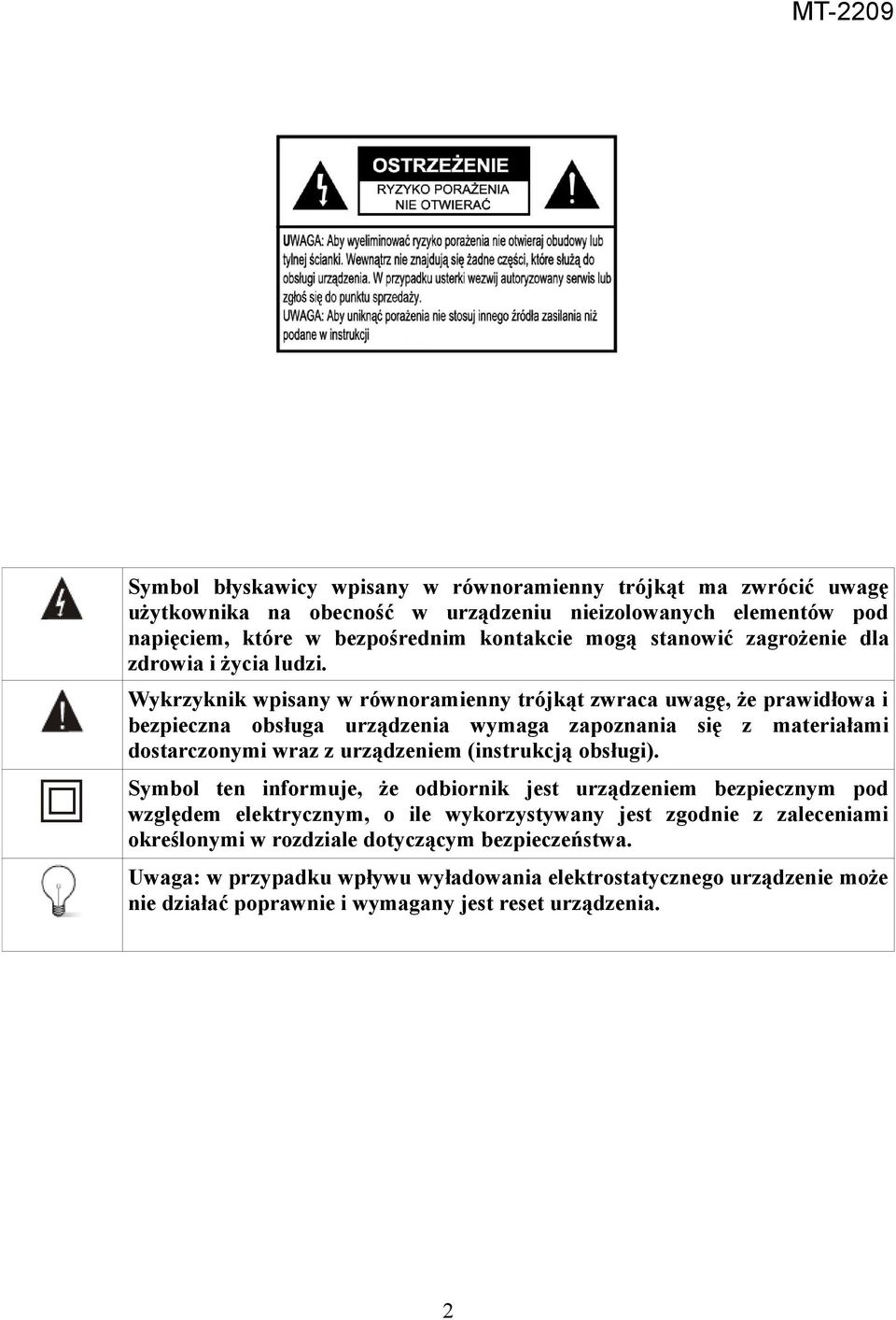 Wykrzyknik wpisany w równoramienny trójkąt zwraca uwagę, że prawidłowa i bezpieczna obsługa urządzenia wymaga zapoznania się z materiałami dostarczonymi wraz z urządzeniem (instrukcją