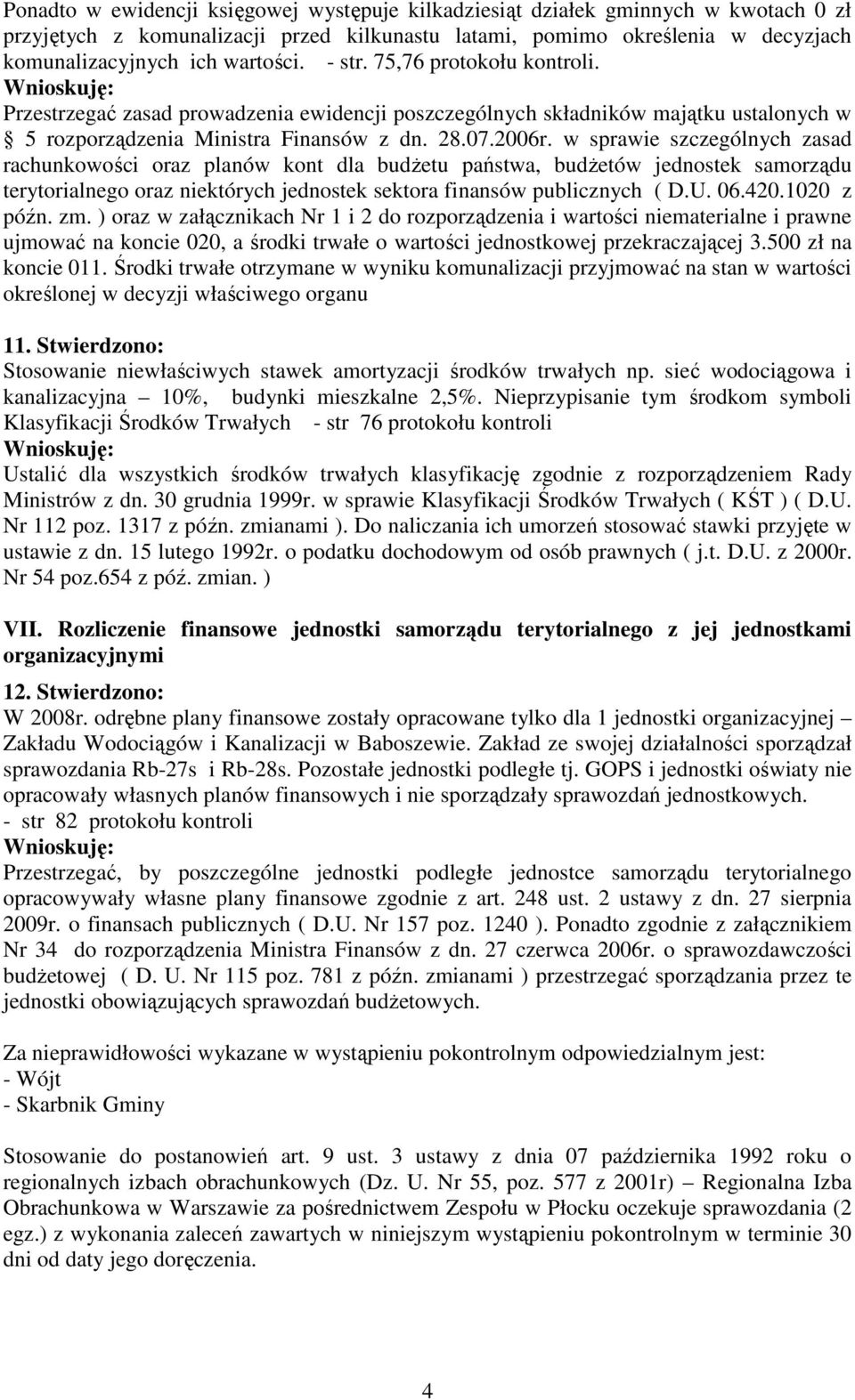 w sprawie szczególnych zasad rachunkowości oraz planów kont dla budŝetu państwa, budŝetów jednostek samorządu terytorialnego oraz niektórych jednostek sektora finansów publicznych ( D.U. 06.420.