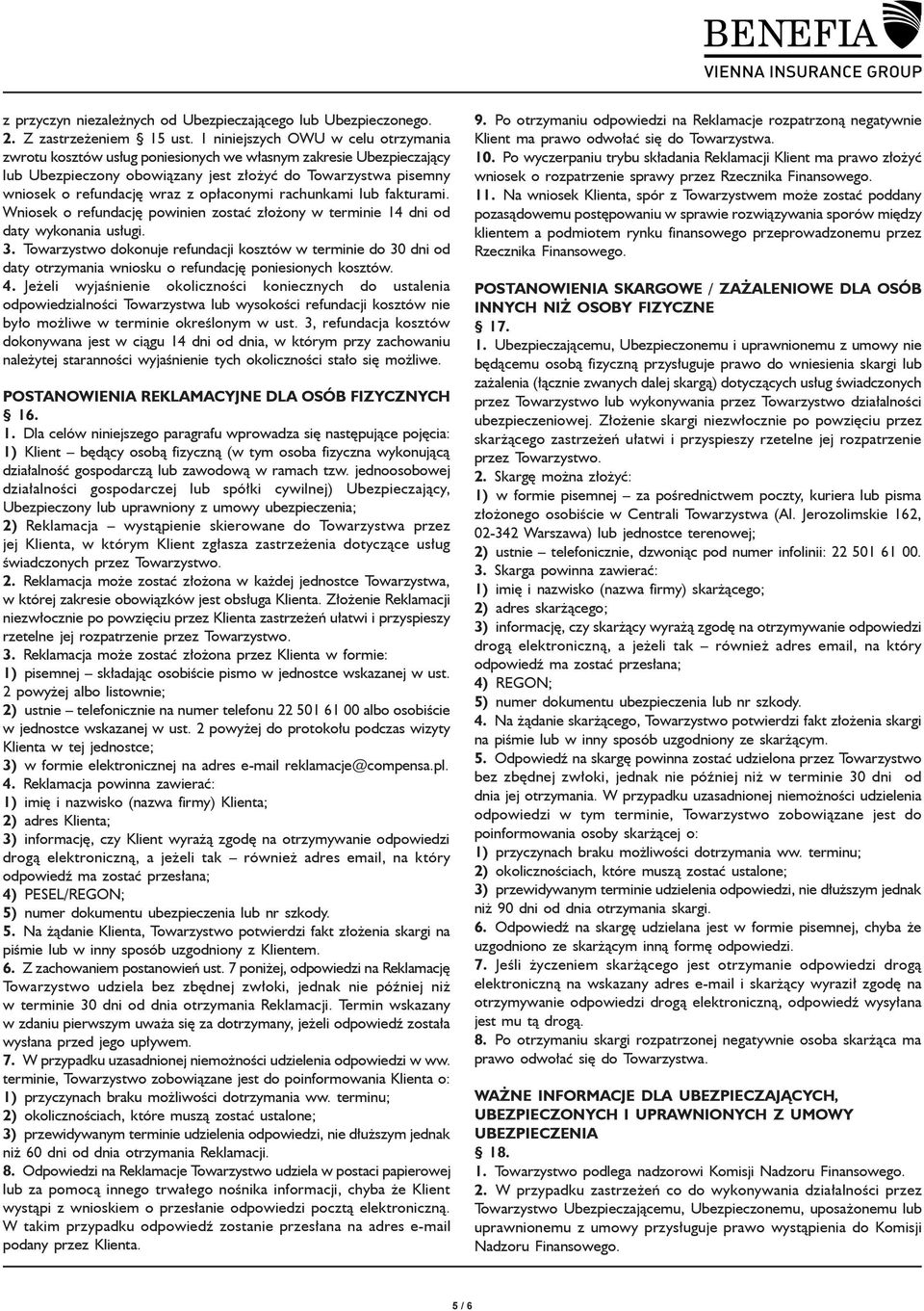 opłaconymi rachunkami lub fakturami. Wniosek o refundację powinien zostać złożony w terminie 14 dni od daty wykonania usługi. 3.