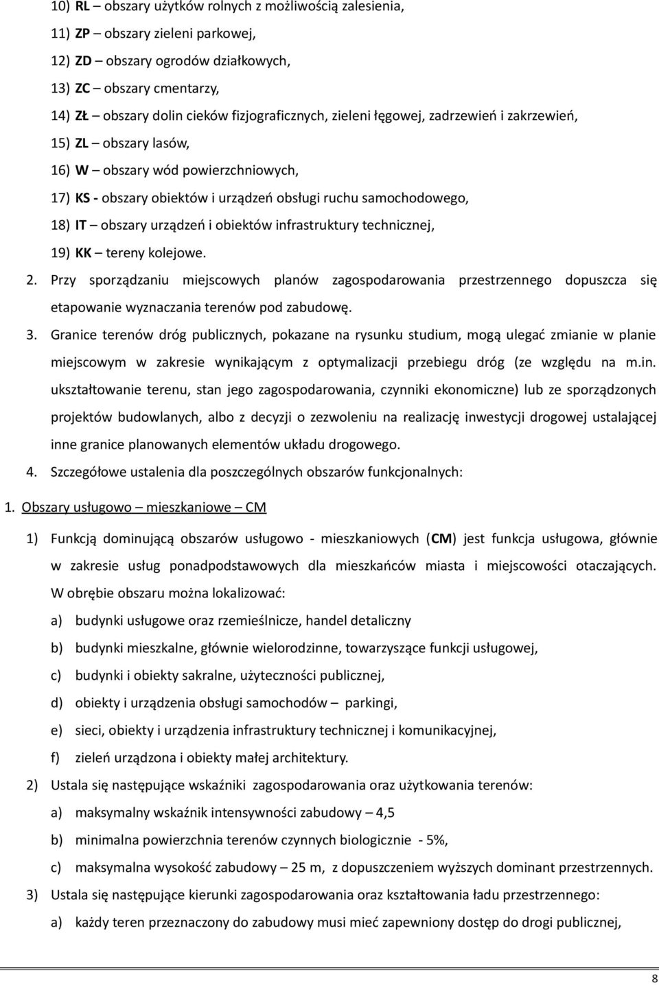 obiektów infrastruktury technicznej, 19) KK tereny kolejowe. 2. Przy sporządzaniu miejscowych planów zagospodarowania przestrzennego dopuszcza się etapowanie wyznaczania terenów pod zabudowę. 3.