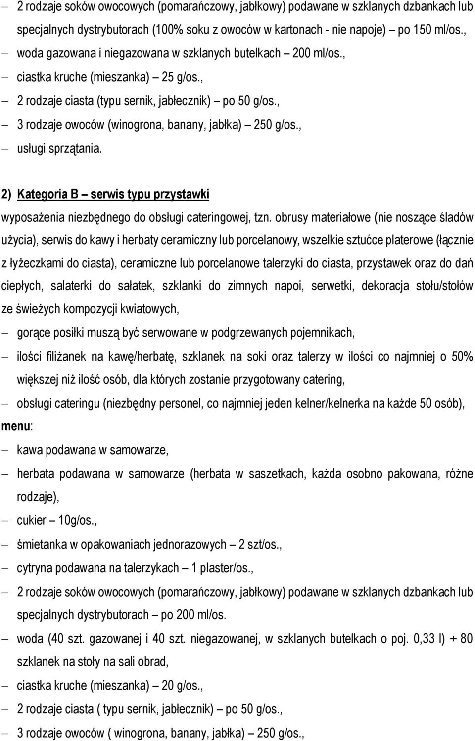 , 3 rodzaje owoców (winogrona, banany, jabłka) 250 g/os.