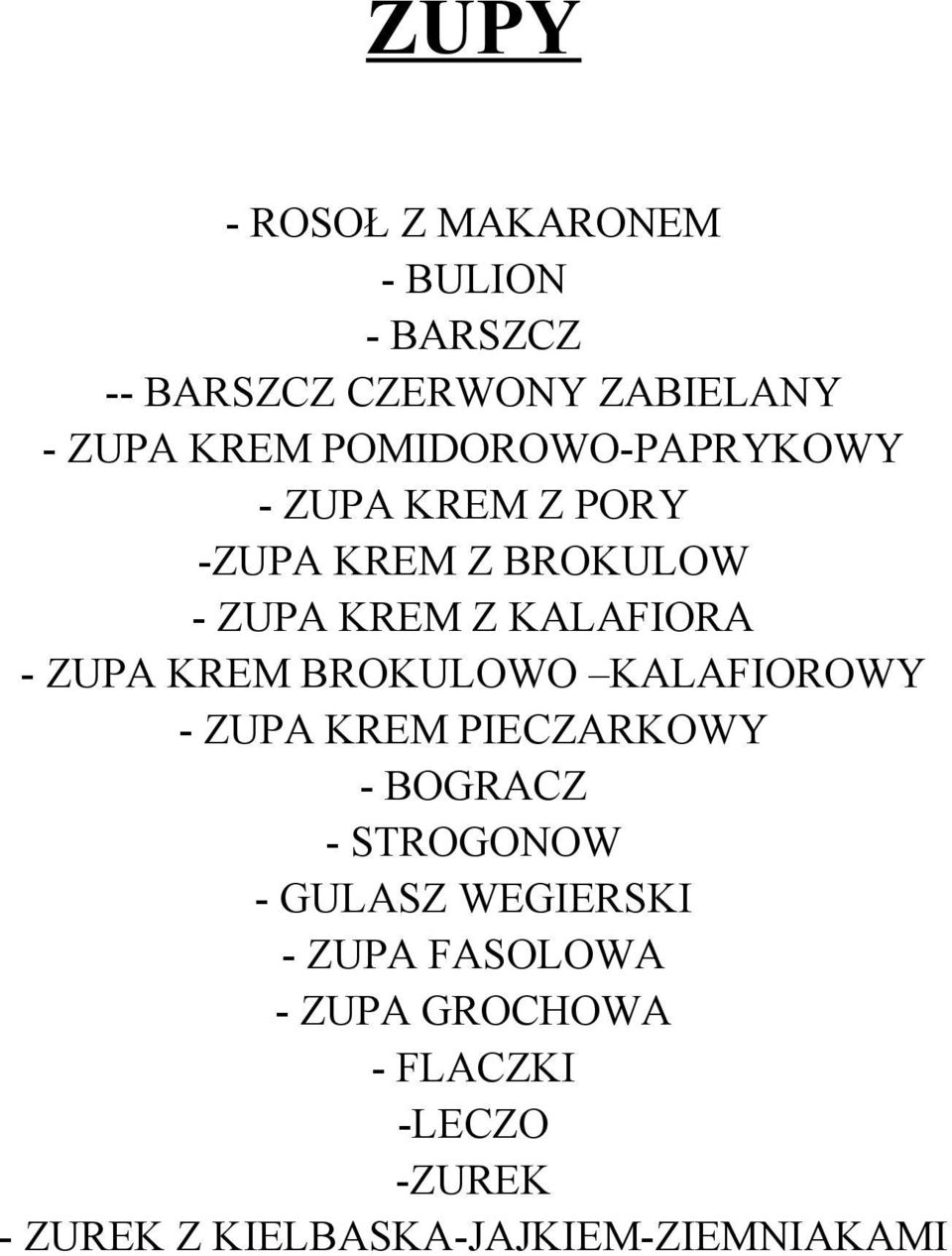 ZUPA KREM BROKULOWO KALAFIOROWY - ZUPA KREM PIECZARKOWY - BOGRACZ - STROGONOW - GULASZ
