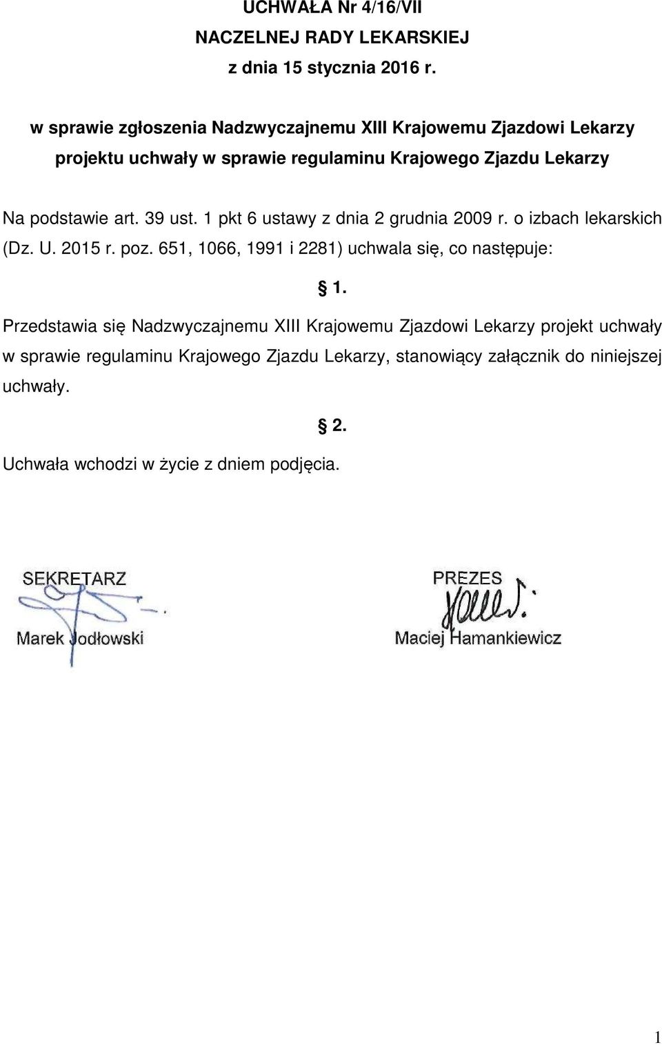 art. 39 ust. 1 pkt 6 ustawy z dnia 2 grudnia 2009 r. o izbach lekarskich (Dz. U. 2015 r. poz.