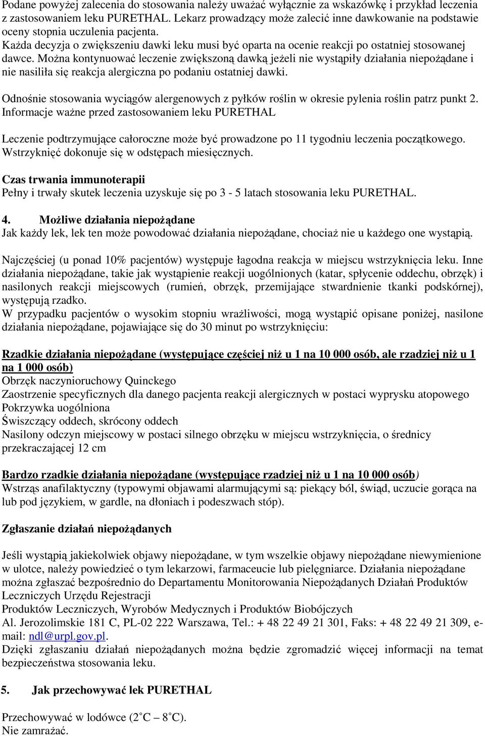 Można kontynuować leczenie zwiększoną dawką jeżeli nie wystąpiły działania niepożądane i nie nasiliła się reakcja alergiczna po podaniu ostatniej dawki.