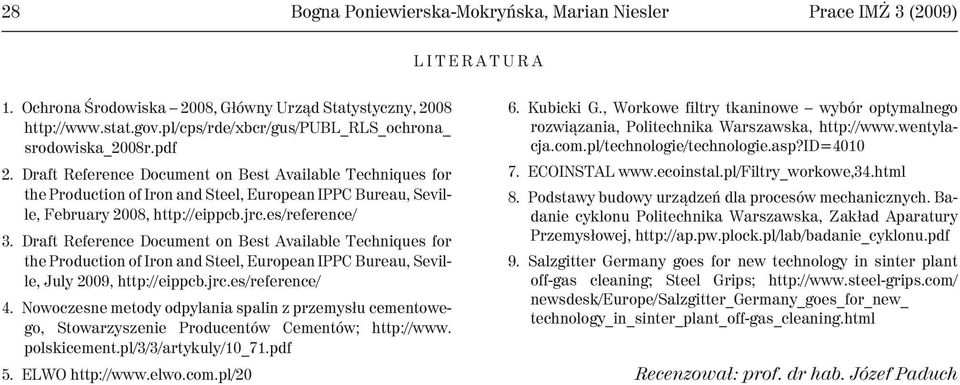 Draft Reference Document on Best Available Techniques for the Production of Iron and Steel, European IPPC Bureau, Seville, February 2008, http://eippcb.jrc.es/reference/ 3.