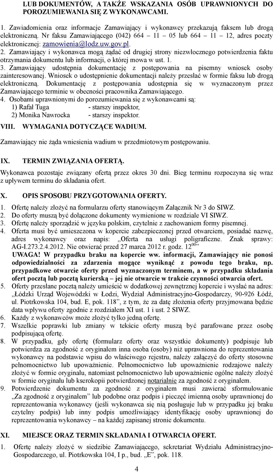 Zamawiający i wykonawca mogą żądać od drugiej strony niezwłocznego potwierdzenia faktu otrzymania dokumentu lub informacji, o której mowa w ust. 1. 3.