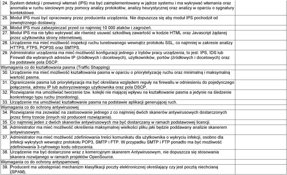 Moduł IPS musi zabezpieczać przed co najmniej 10 000 ataków i zagrożeń. 27.