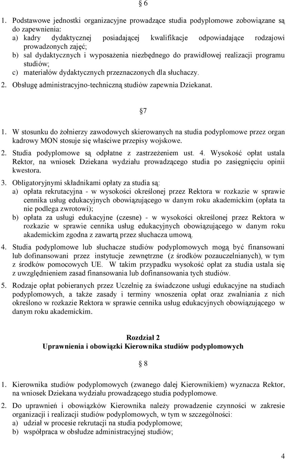 Obsługę administracyjno-techniczną studiów zapewnia Dziekanat. 7 1.