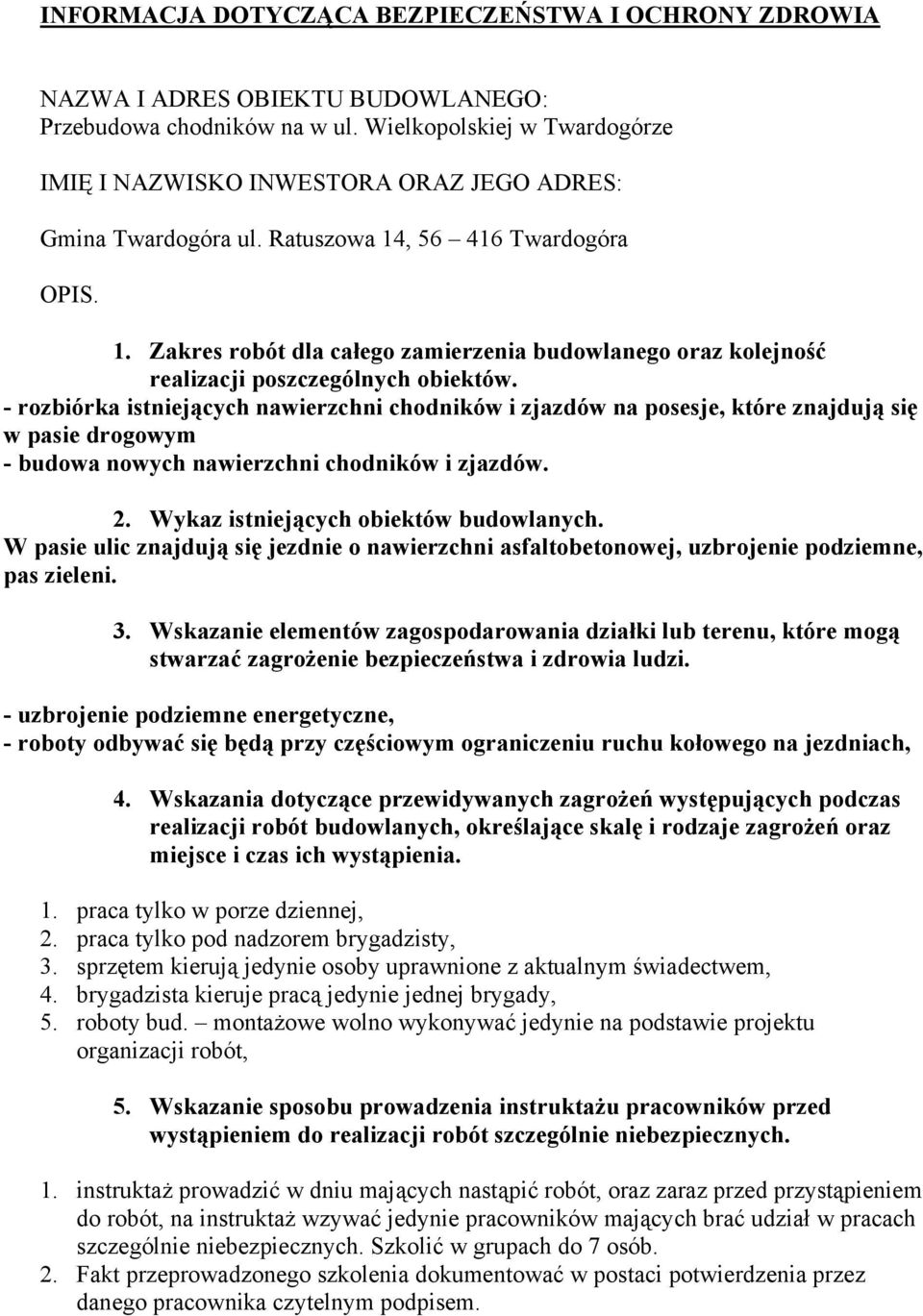 , 56 416 Twardogóra OPIS. 1. Zakres robót dla całego zamierzenia budowlanego oraz kolejność realizacji poszczególnych obiektów.