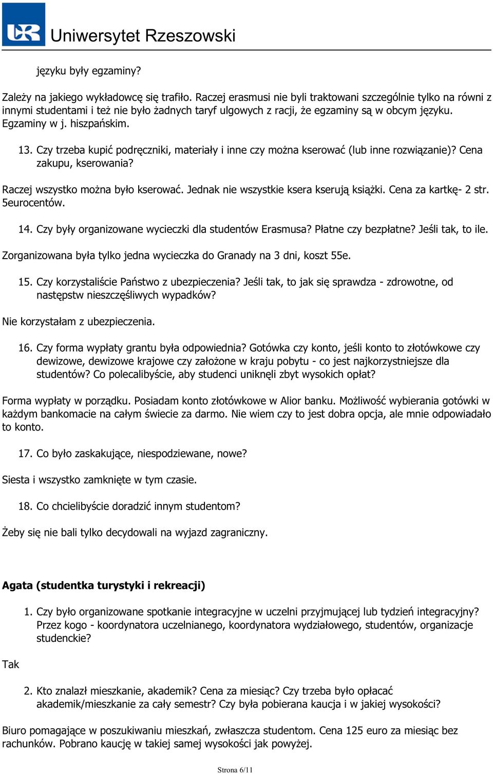 Czy trzeba kupić podręczniki, materiały i inne czy można kserować (lub inne rozwiązanie)? Cena zakupu, kserowania? Raczej wszystko można było kserować. Jednak nie wszystkie ksera kserują książki.