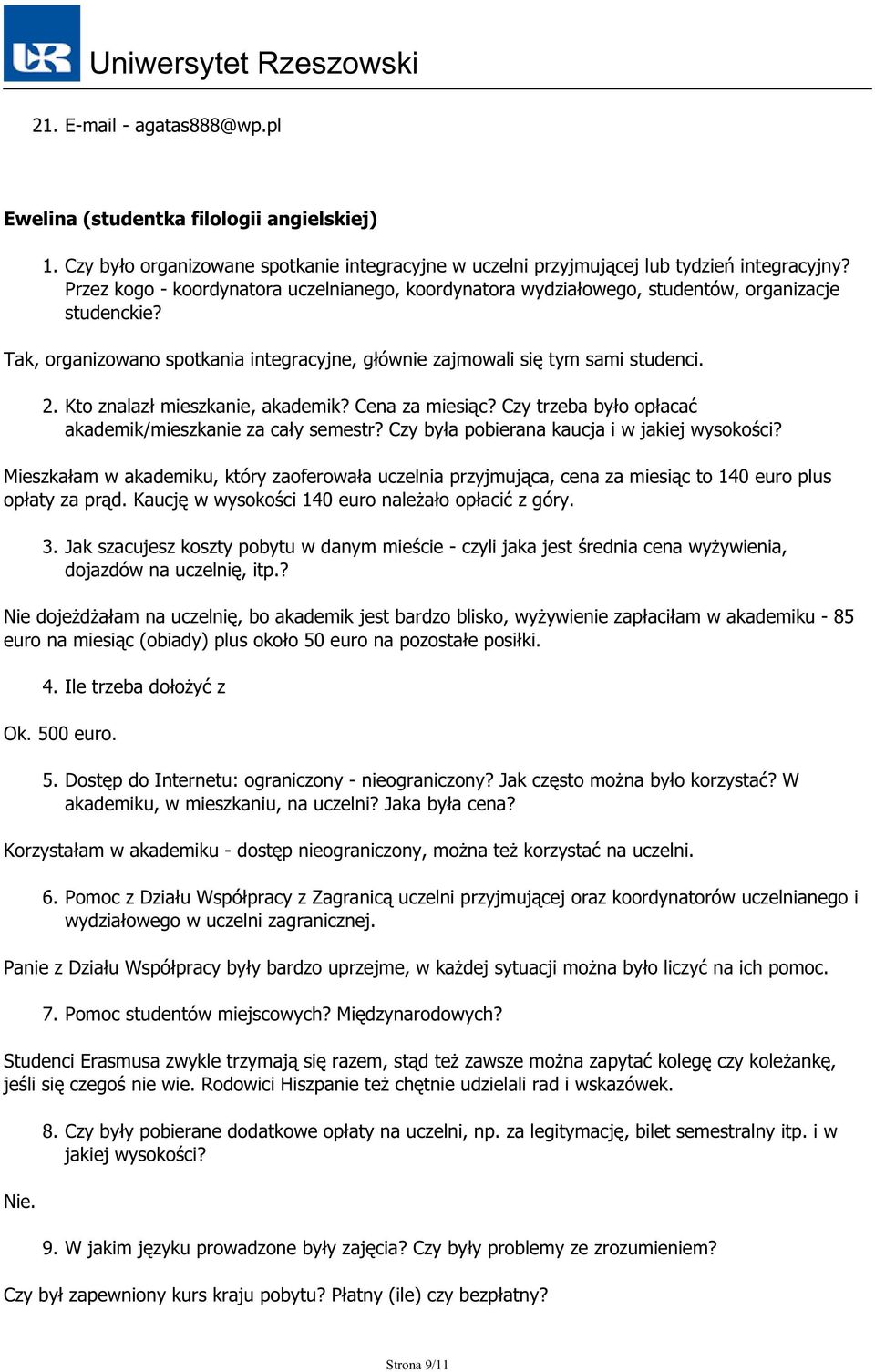 Kto znalazł mieszkanie, akademik? Cena za miesiąc? Czy trzeba było opłacać akademik/mieszkanie za cały semestr? Czy była pobierana kaucja i w jakiej wysokości?