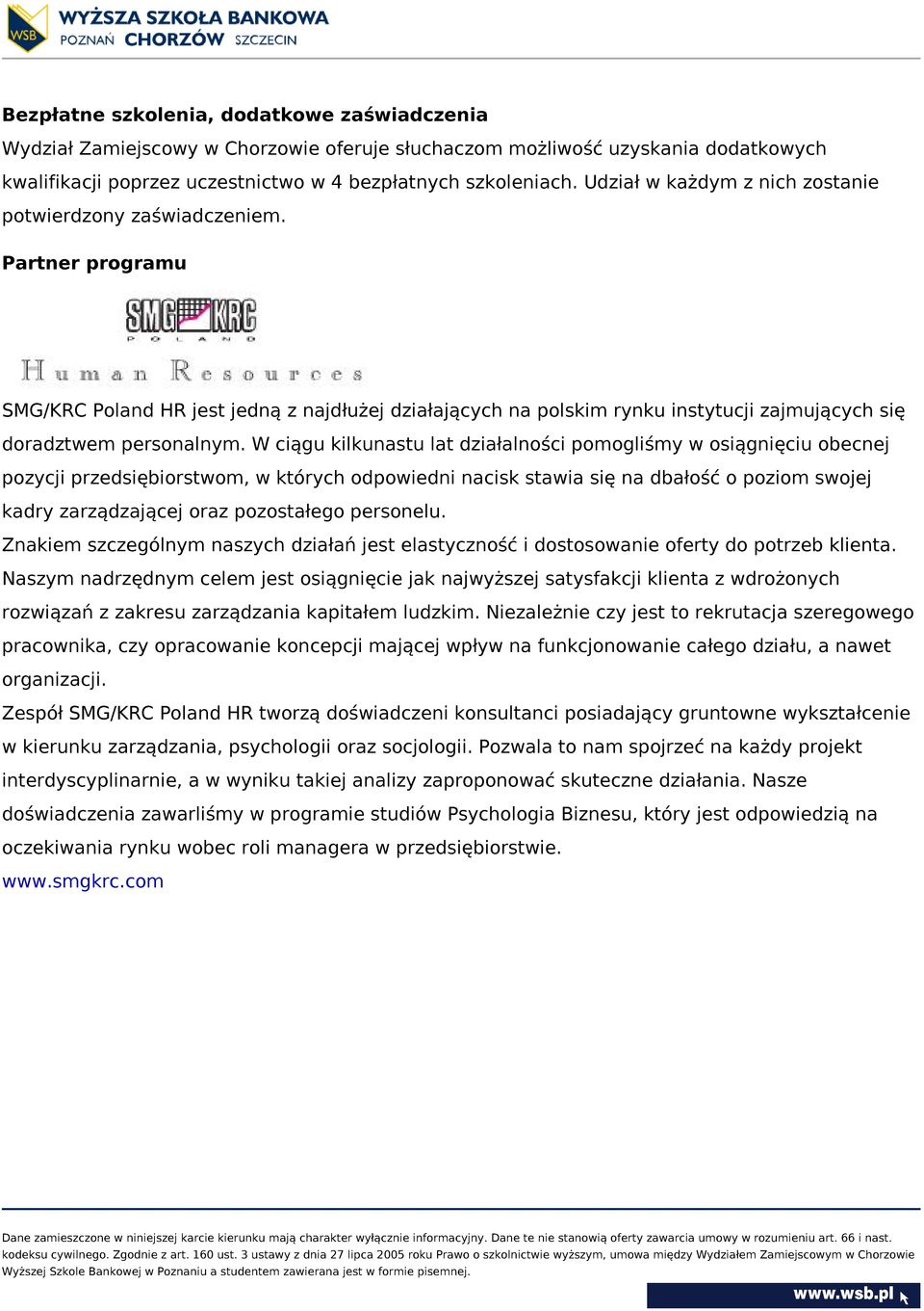 W ciągu kilkunastu lat działalności pomogliśmy w osiągnięciu obecnej pozycji przedsiębiorstwom, w których odpowiedni nacisk stawia się na dbałość o poziom swojej kadry zarządzającej oraz pozostałego