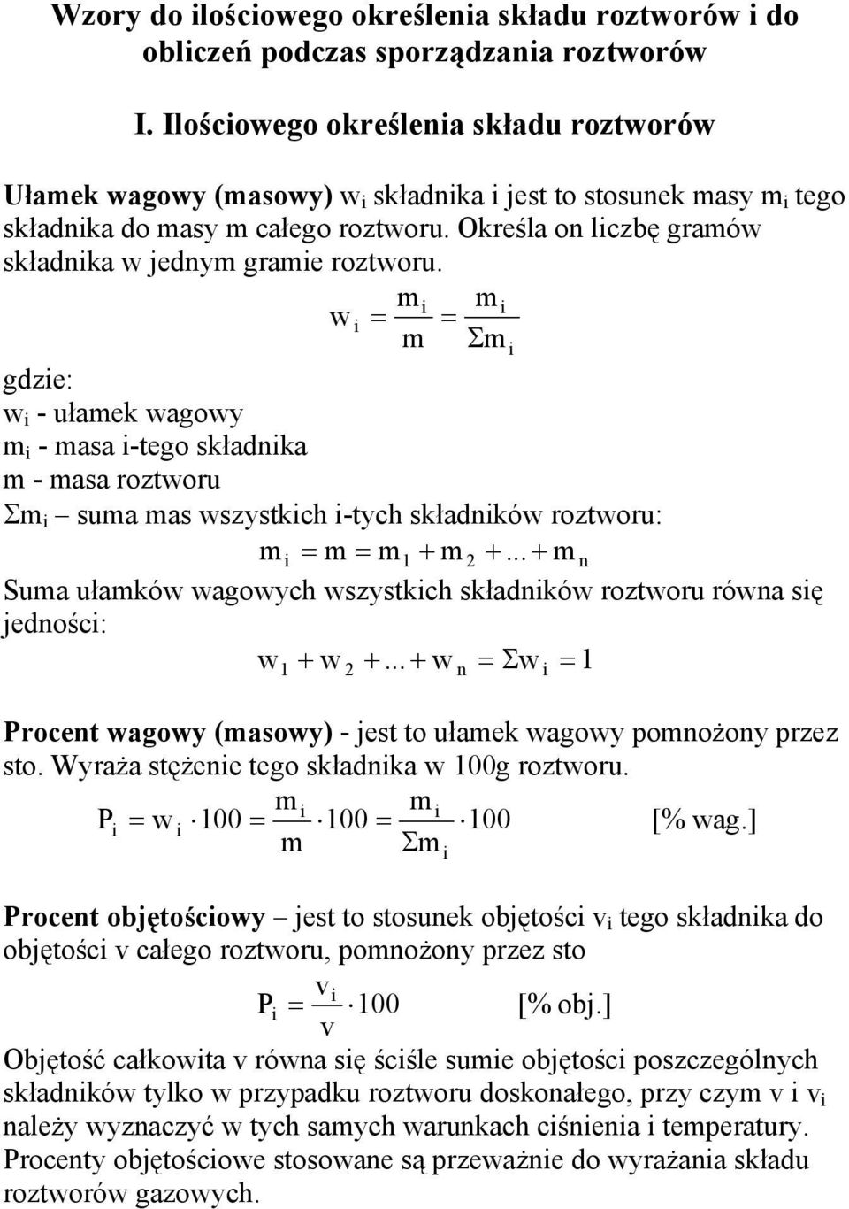 w Σ gdze: w - ułaek wagowy - asa -tego składnka - asa oztwou Σ sua as wszystkch -tych składnków oztwou: + +... + n Sua ułaków wagowych wszystkch składnków oztwou ówna sę jednośc: w + w +.