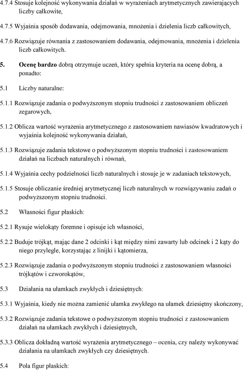 1.2 Oblicza wartość wyrażenia arytmetycznego z zastosowaniem nawiasów kwadratowych i wyjaśnia kolejność wykonywania działań, 5.1.3 Rozwiązuje zadania tekstowe o podwyższonym stopniu trudności i zastosowaniem działań na liczbach naturalnych i równań, 5.