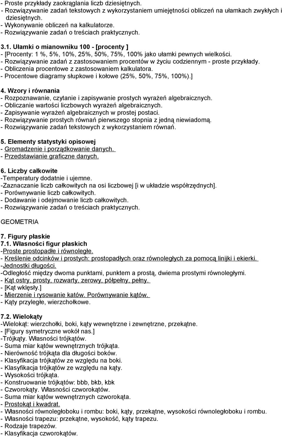 - Rozwiązywanie zadań z zastosowaniem procentów w życiu codziennym - proste przykłady. - Obliczenia procentowe z zastosowaniem kalkulatora.