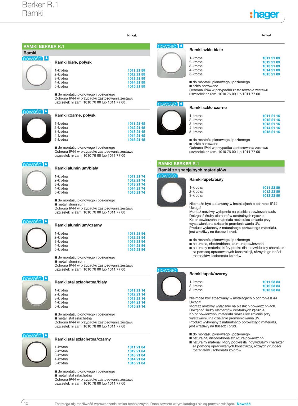 1010 76 00 lub 1011 77 00 Ramki aluminium/biały metal, aluminium Ochrona IP44 w przypadku zastosowania zestawu uszczelek nr zam.