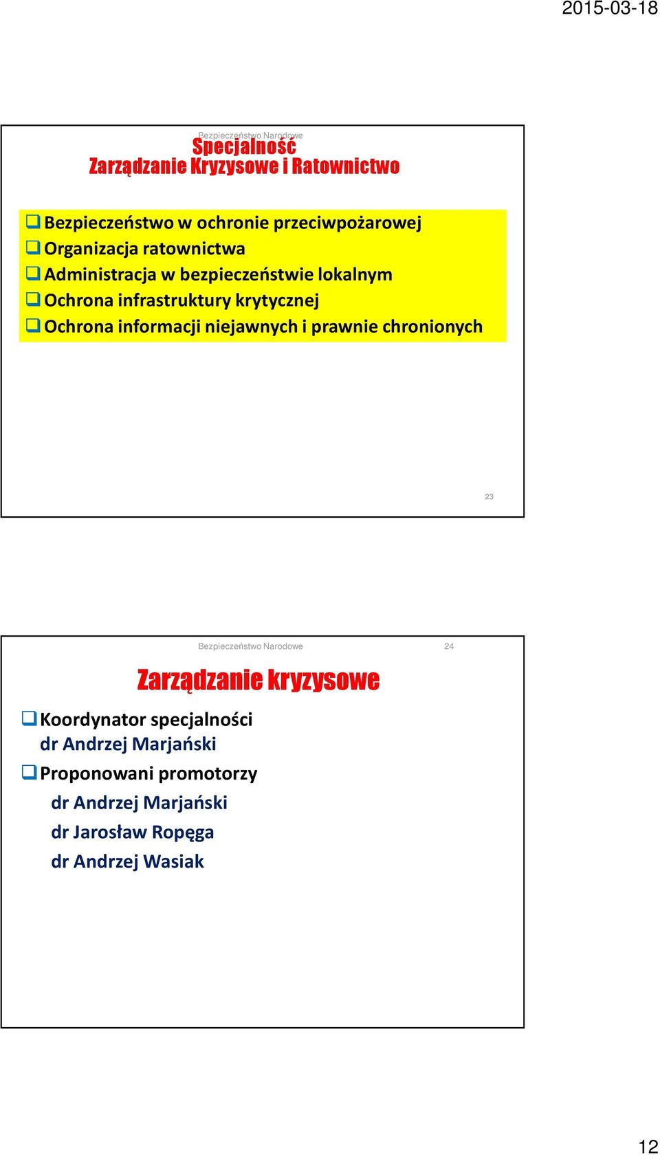 Ochrona informacji niejawnych i prawnie chronionych 23 Koordynator specjalności dr Andrzej