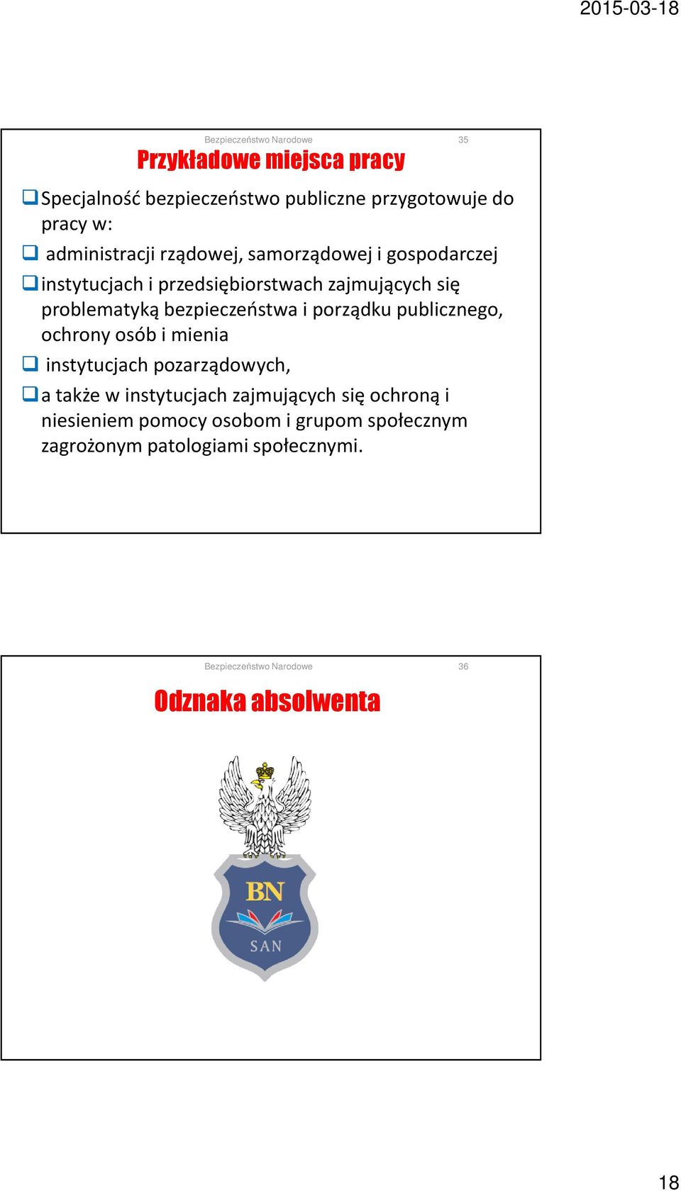 porządku publicznego, ochrony osób i mienia instytucjach pozarządowych, 35 a także w instytucjach zajmujących