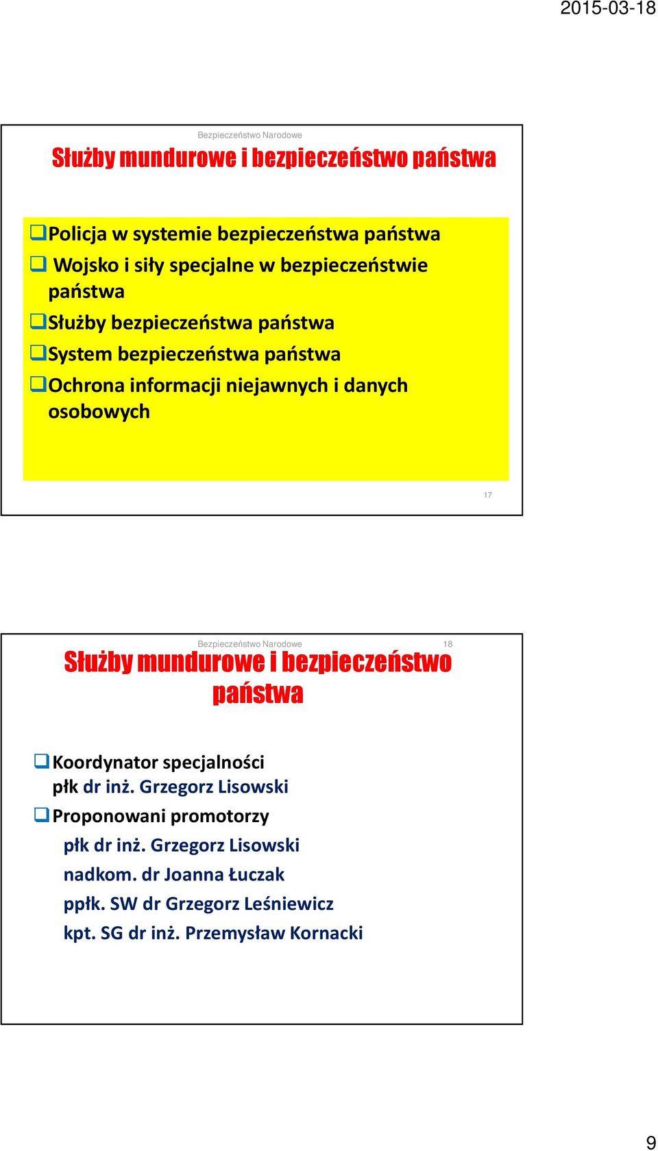 osobowych 17 18 Służby mundurowe i bezpieczeństwo państwa Koordynator specjalności płk dr inż.