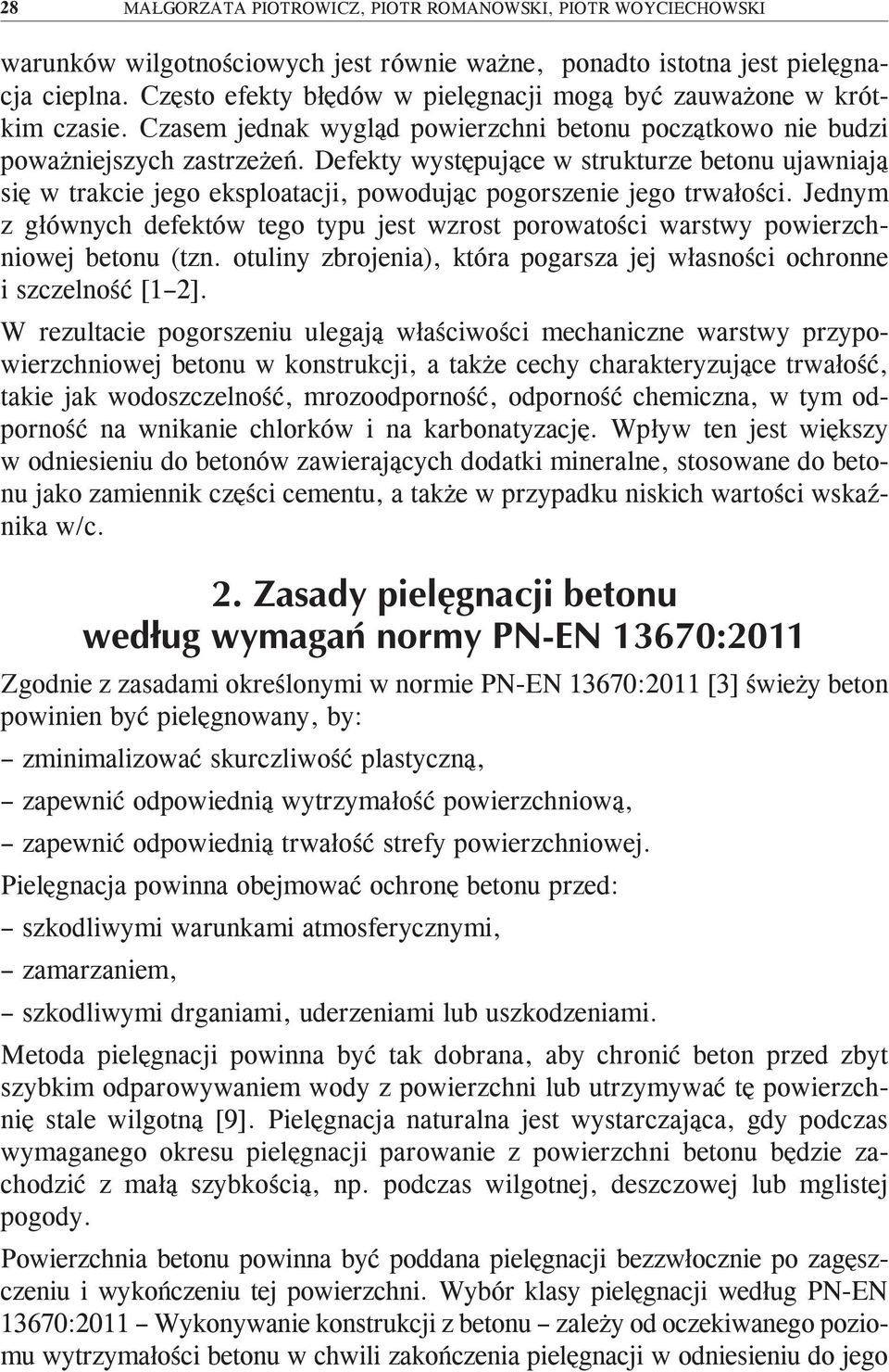 Defekty występujące w strukturze betonu ujawniają się w trakcie jego eksploatacji, powodując pogorszenie jego trwałości.