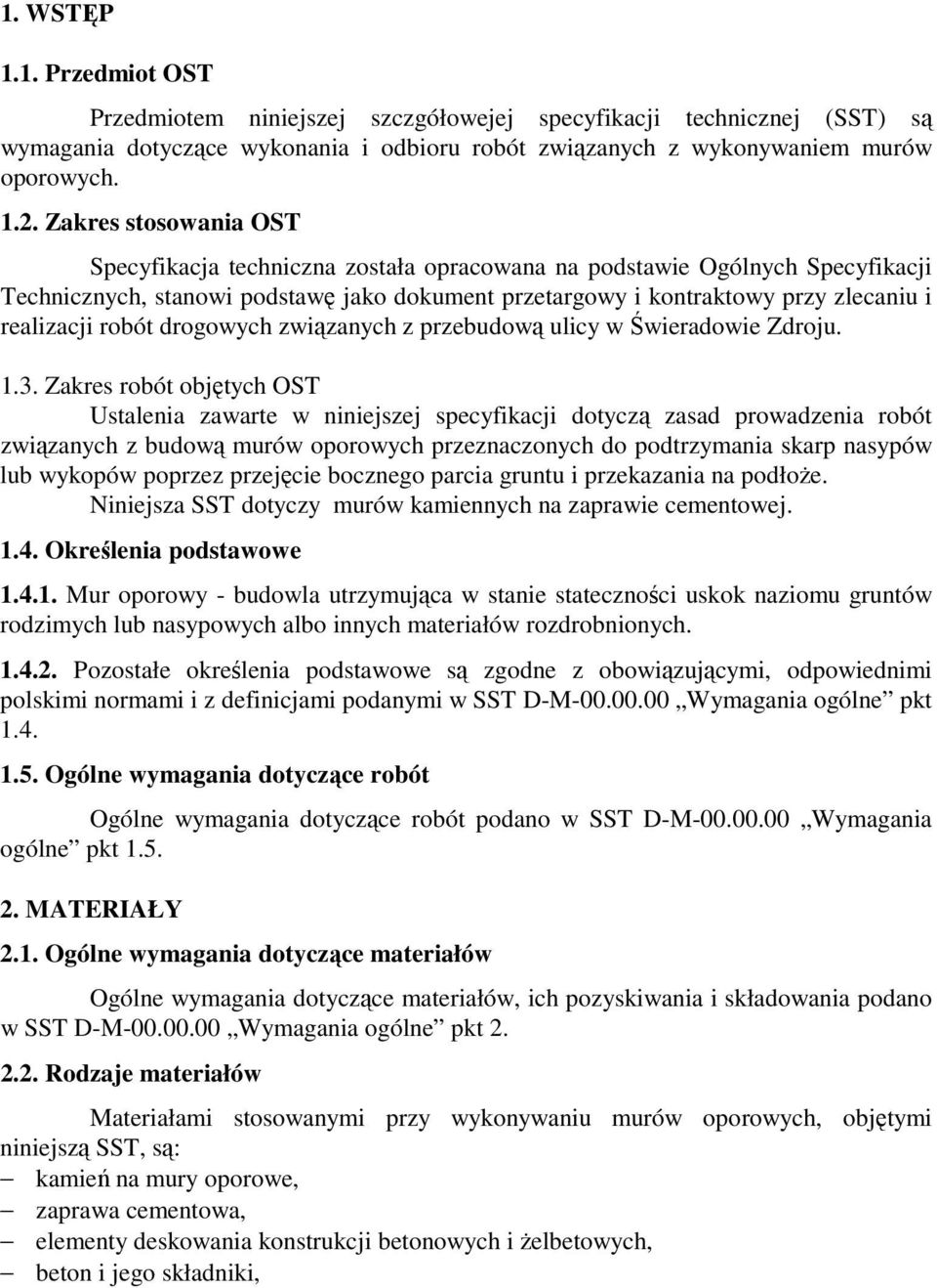 robót drogowych związanych z przebudową ulicy w Świeradowie Zdroju. 1.3.