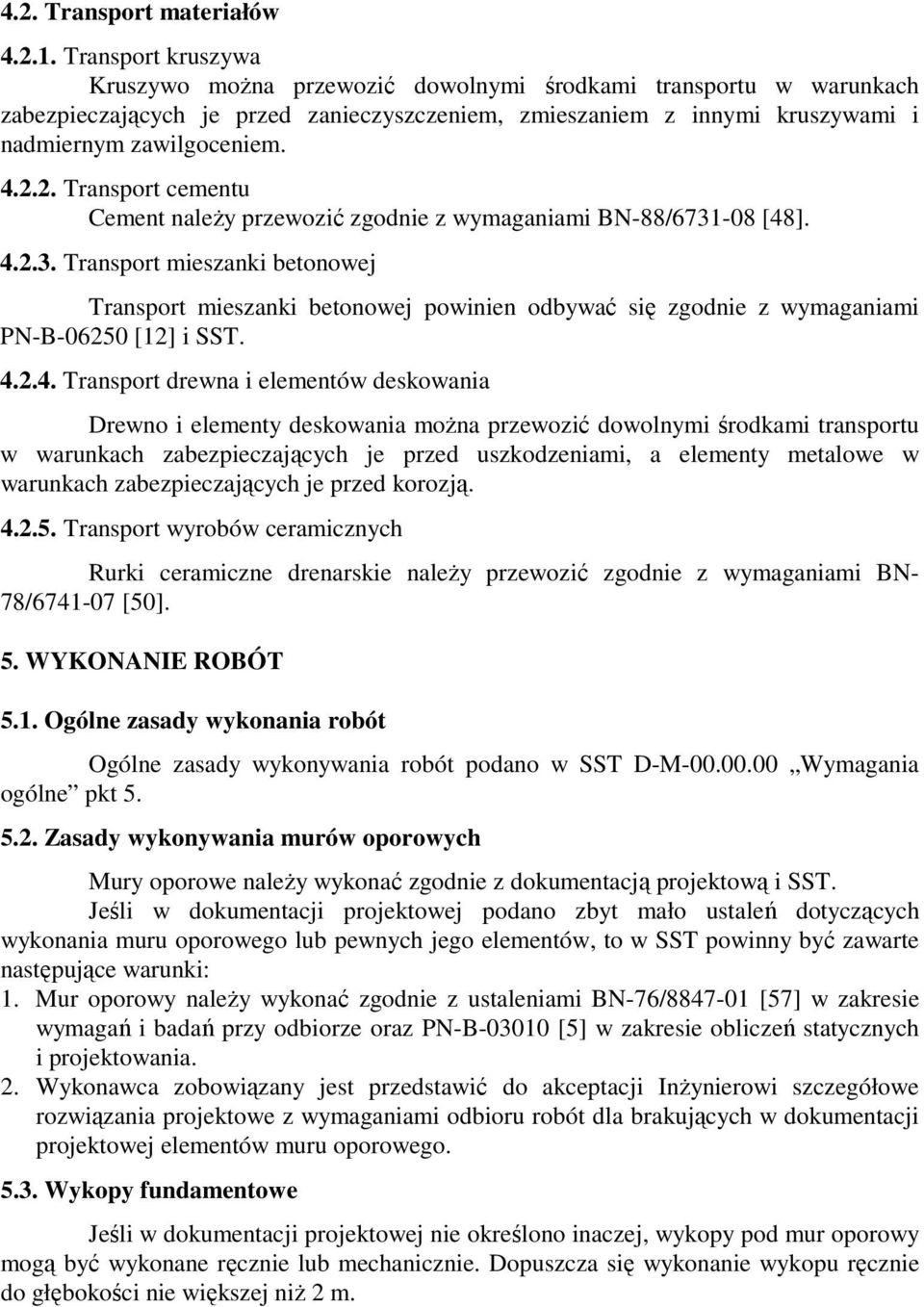 2. Transport cementu Cement naleŝy przewozić zgodnie z wymaganiami BN-88/6731