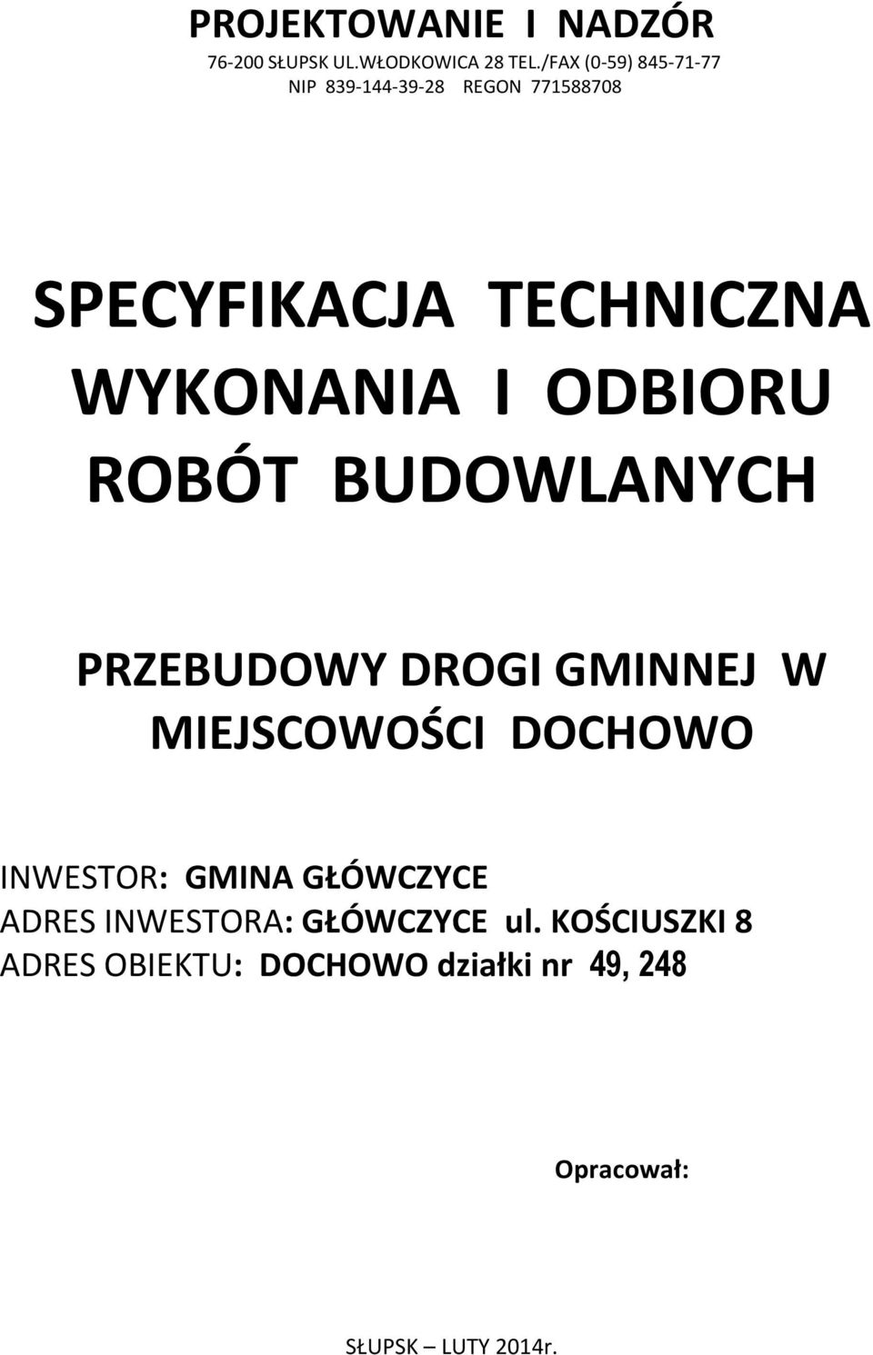 ODBIORU ROBÓT BUDOWLANYCH PRZEBUDOWY DROGI GMINNEJ W MIEJSCOWOŚCI DOCHOWO INWESTOR: GMINA