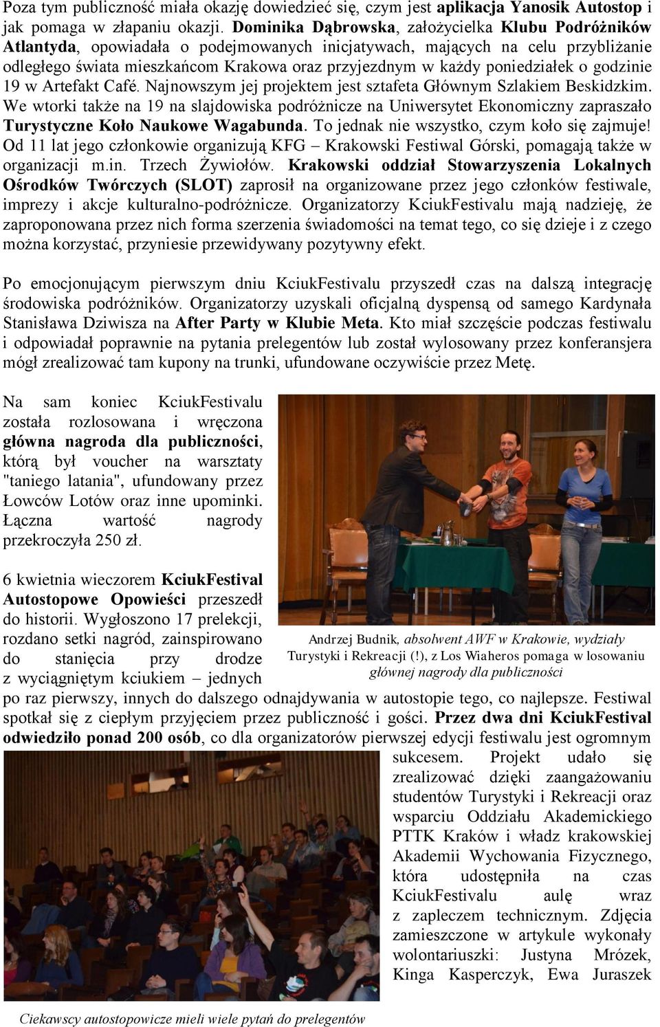 poniedziałek o godzinie 19 w Artefakt Café. Najnowszym jej projektem jest sztafeta Głównym Szlakiem Beskidzkim.