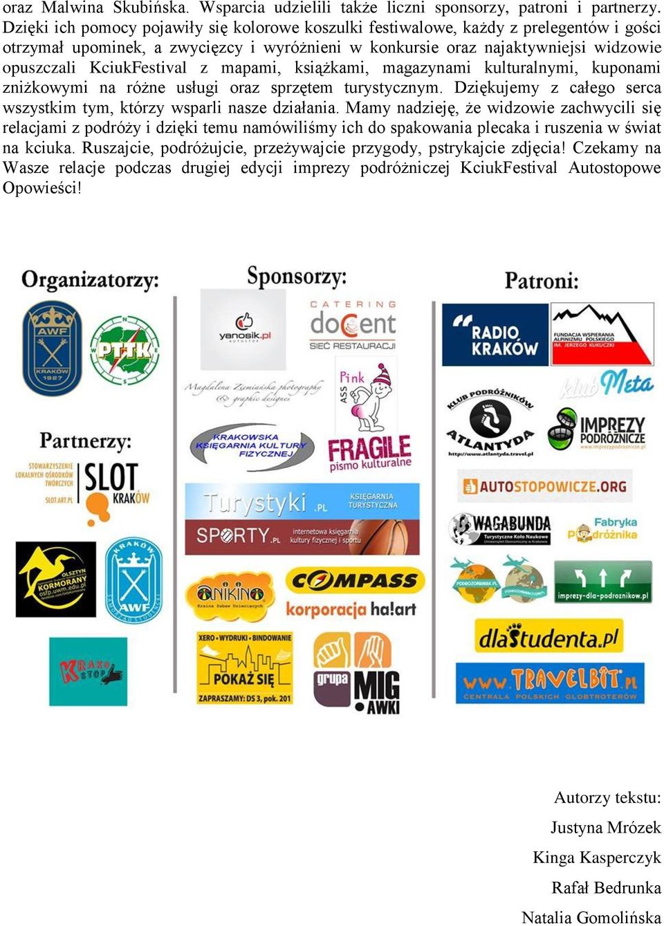 z mapami, książkami, magazynami kulturalnymi, kuponami zniżkowymi na różne usługi oraz sprzętem turystycznym. Dziękujemy z całego serca wszystkim tym, którzy wsparli nasze działania.
