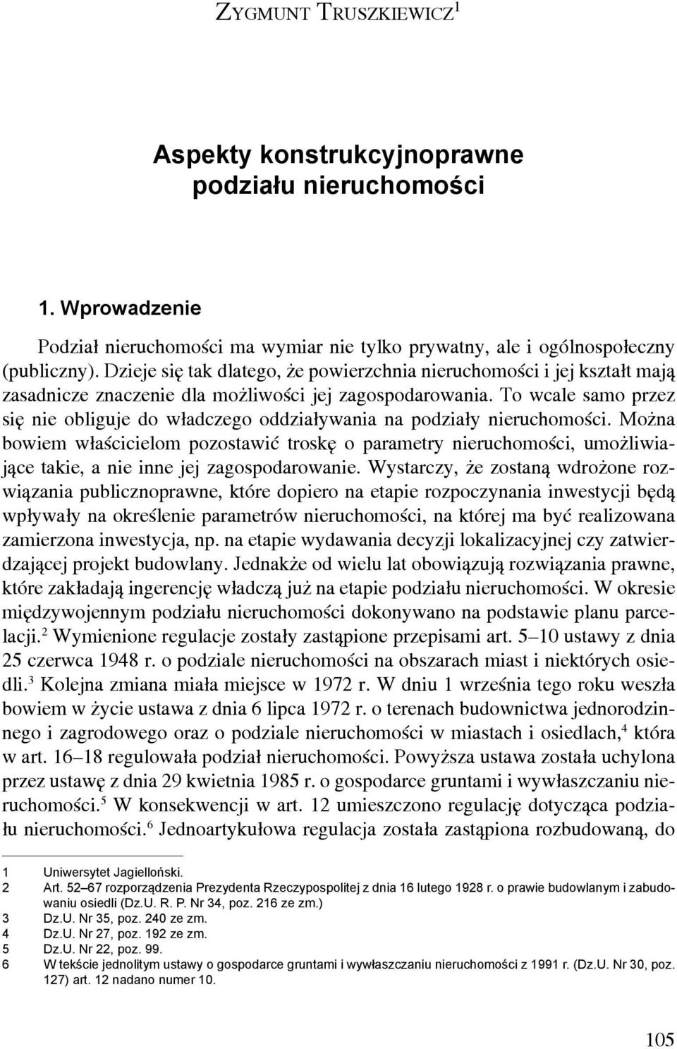 To wcale samo przez się nie obliguje do władczego oddziaływania na podziały nieruchomości.