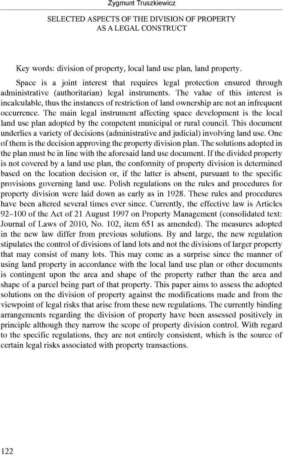 The value of this interest is incalculable, thus the instances of restriction of land ownership are not an infrequent occurrence.