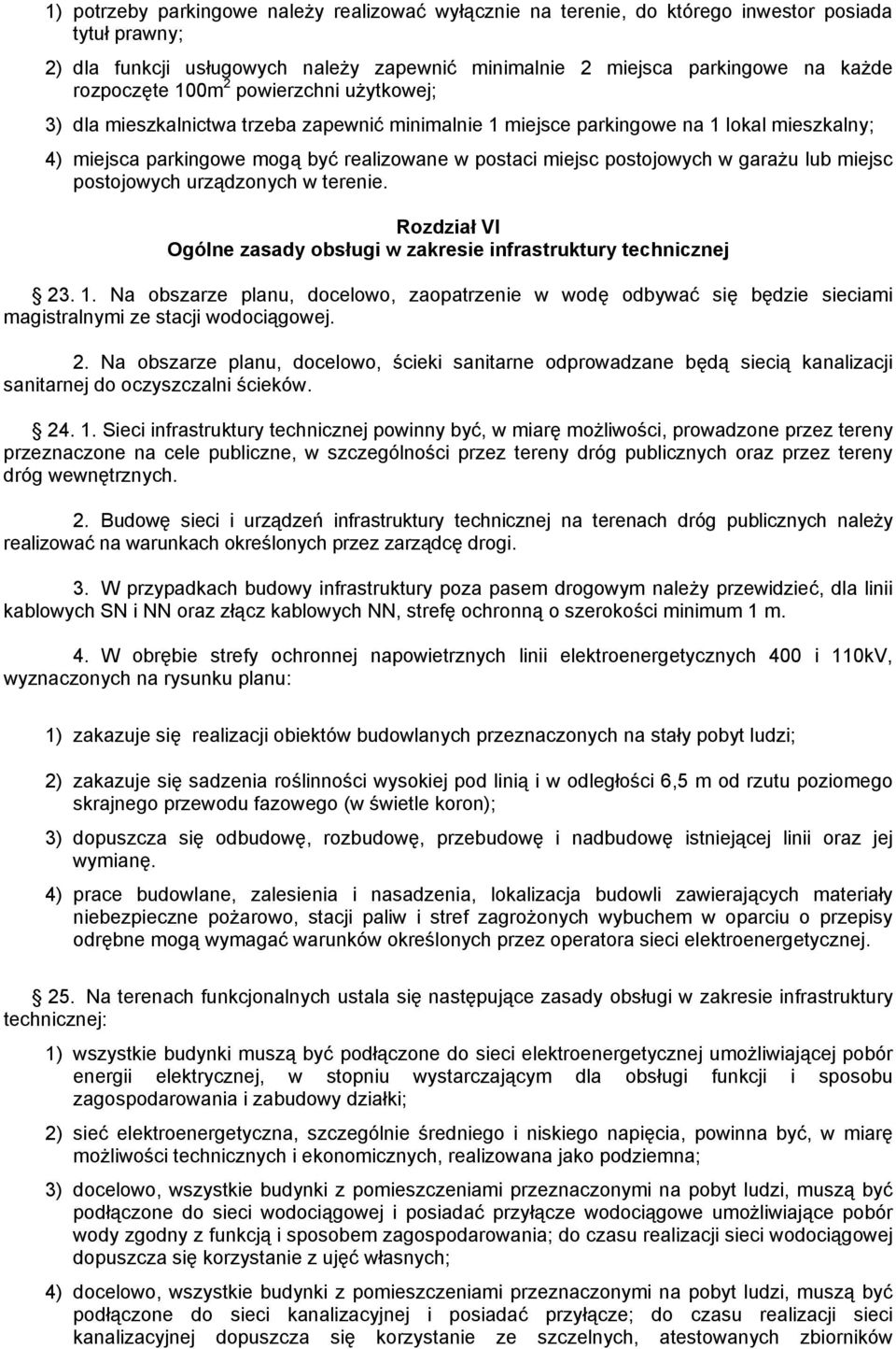 garażu lub miejsc postojowych urządzonych w terenie. Rozdział VI gólne zasady obsługi w zakresie infrastruktury technicznej 23. 1.