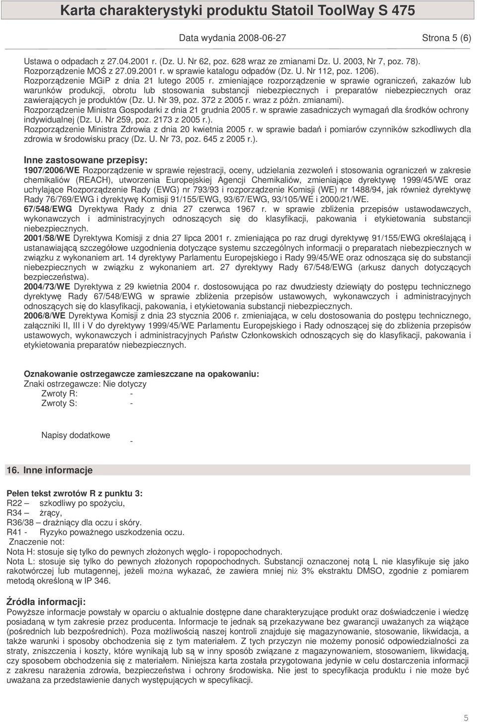 zmieniajce rozporzdzenie w sprawie ogranicze, zakazów lub warunków produkcji, obrotu lub stosowania substancji niebezpiecznych i preparatów niebezpiecznych oraz zawierajcych je produktów (Dz. U.