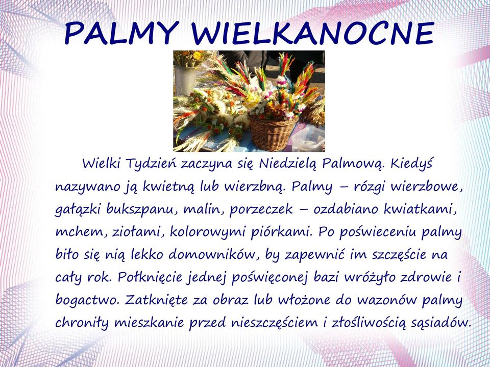 Po poświeceniu palmy biło się nią lekko domowników, by zapewnić im szczęście na cały rok.