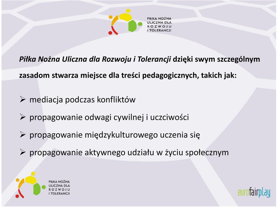 podczas konfliktów propagowanie odwagi cywilnej i uczciwości propagowanie