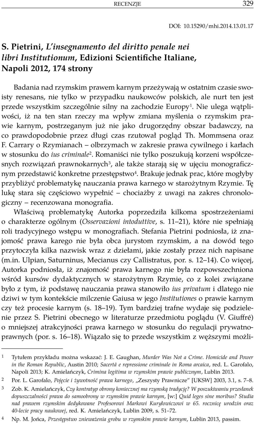 renesans, nie tylko w przypadku naukowców polskich, ale nurt ten jest przede wszystkim szczególnie silny na zachodzie Europy 1.