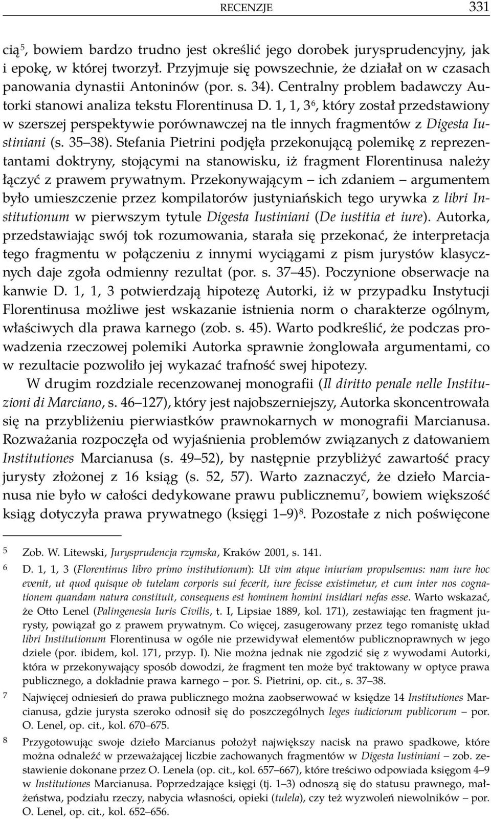 1, 1, 3 6, który został przedstawiony w szerszej perspektywie porównawczej na tle innych fragmentów z Digesta Iustiniani (s. 35 38).