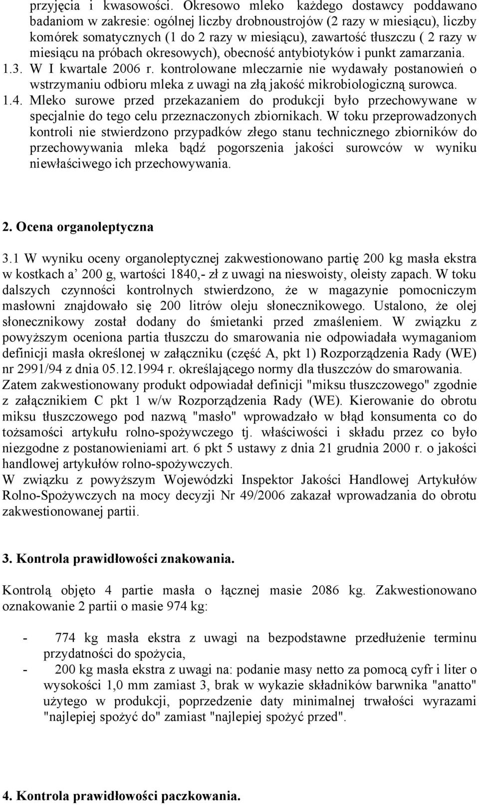 miesiącu na próbach okresowych), obecność antybiotyków i punkt zamarzania. 1.3. W I kwartale 2006 r.