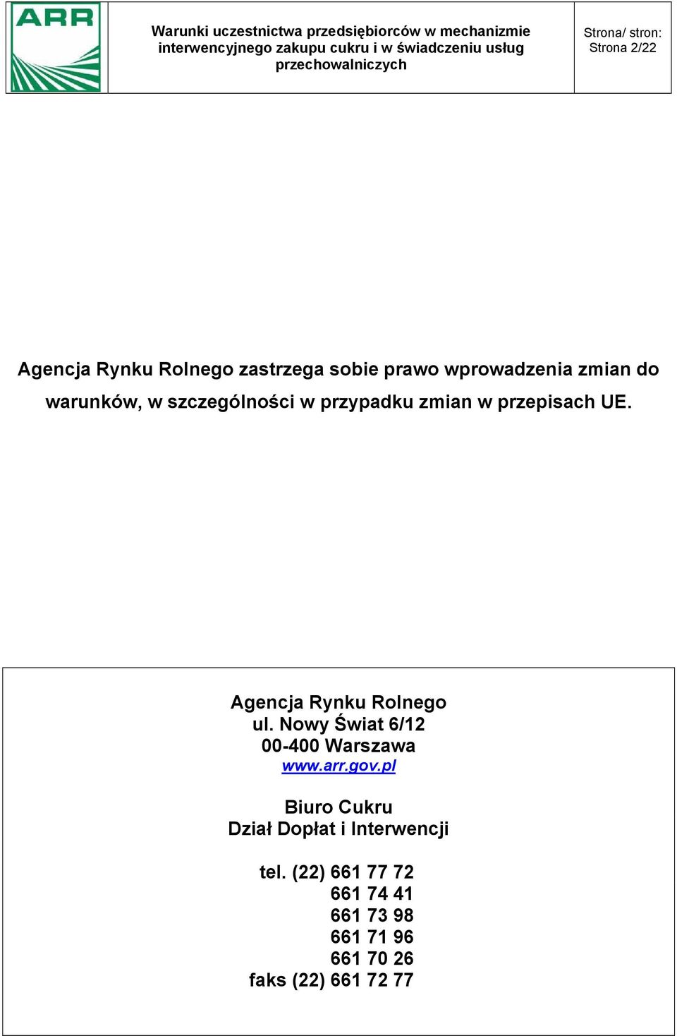 Agencja Rynku Rolnego ul. Nowy Świat 6/12 00-400 Warszawa www.arr.gov.