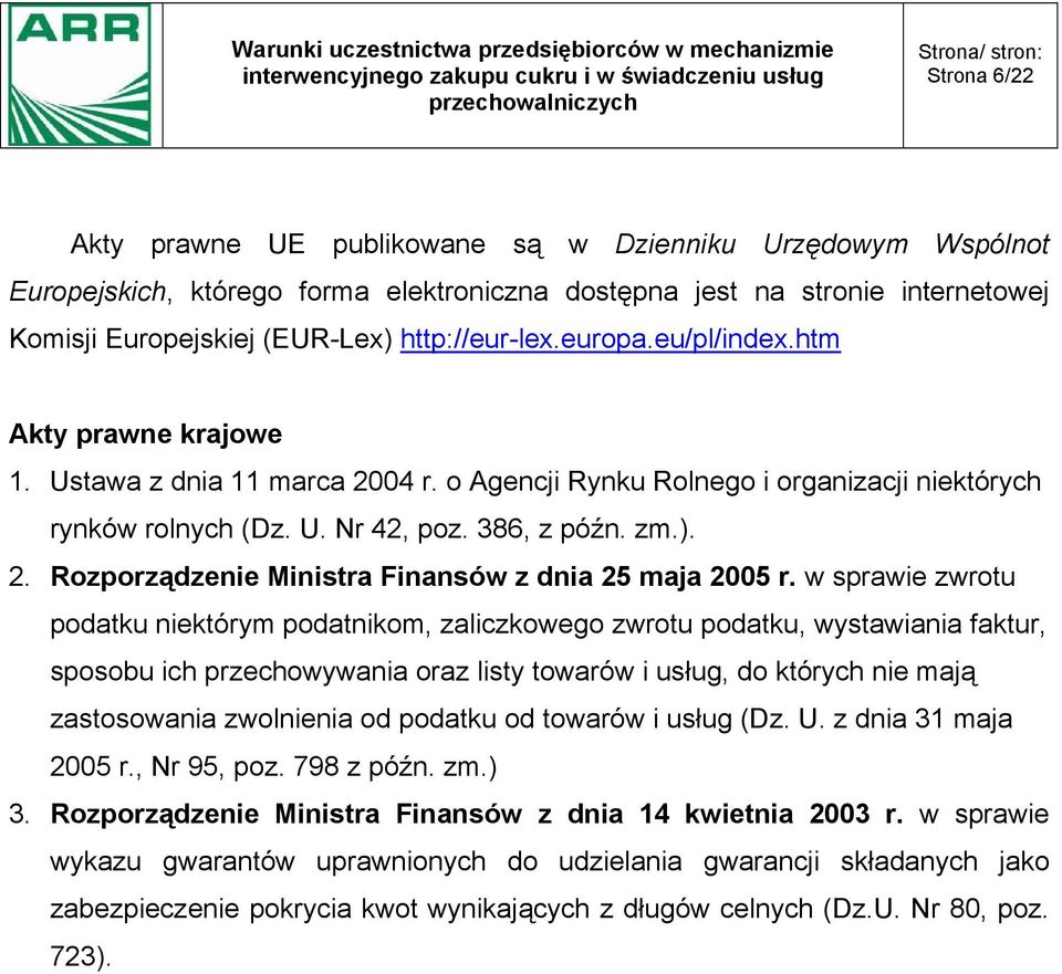 w sprawie zwrotu podatku niektórym podatnikom, zaliczkowego zwrotu podatku, wystawiania faktur, sposobu ich przechowywania oraz listy towarów i usług, do których nie mają zastosowania zwolnienia od