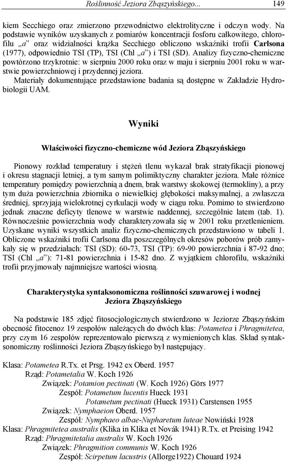 a ) i TSI (SD). Analizy fizyczno-chemiczne powtórzono trzykrotnie: w sierpniu 2000 roku oraz w maju i sierpniu 2001 roku w warstwie powierzchniowej i przydennej jeziora.