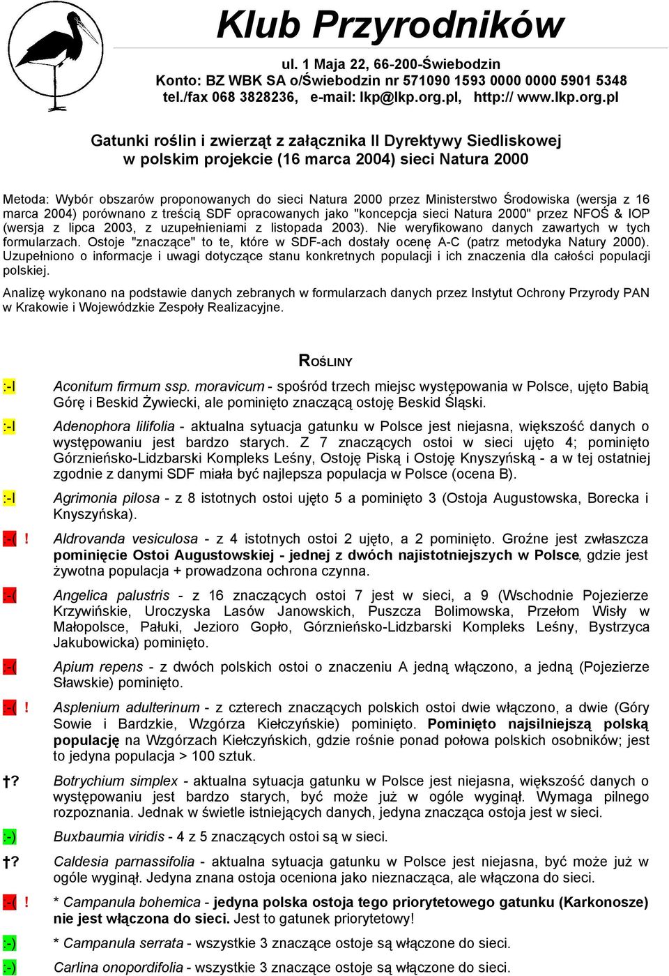 pl Gatunki roślin i zwierząt z załącznika II Dyrektywy w polskim projekcie (16 marca 2004) sieci Natura 2000 Metoda: Wybór obszarów proponowanych do sieci Natura 2000 przez Ministerstwo Środowiska