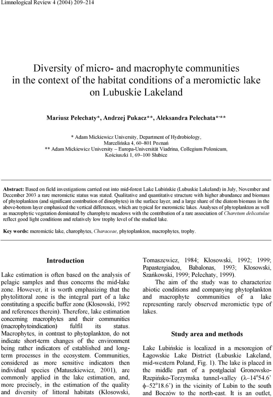 Polonicum, Kościuszki 1, 69 1 Słubice Abstract: Based on field investigations carried out into mid-forest Lake Lubińskie (Lubuskie Lakeland) in July, November and December 23 a rare meromictic status