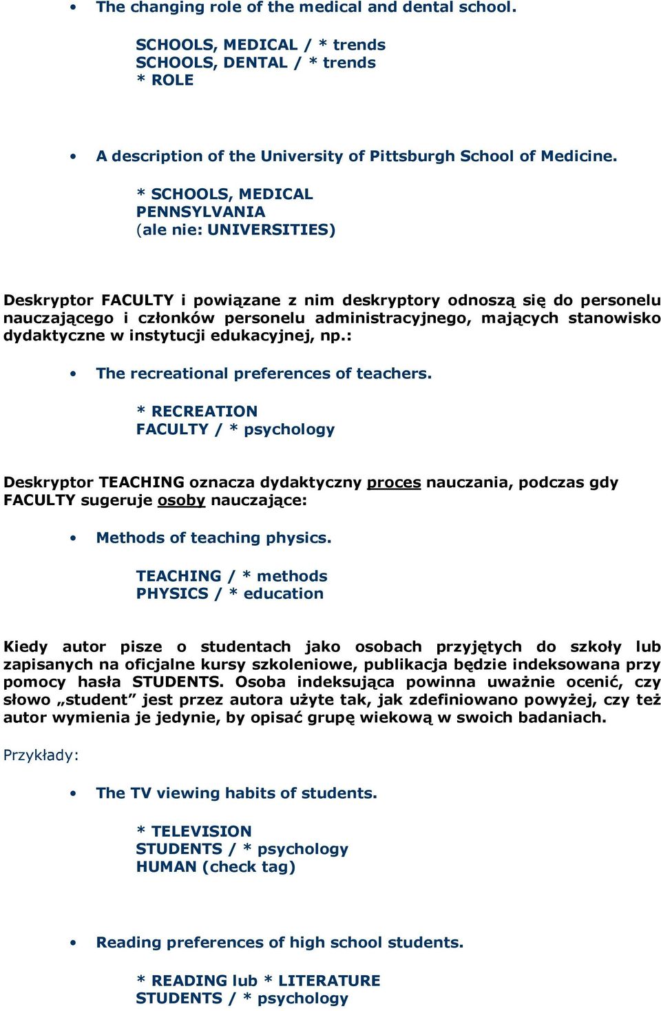 stanowisko dydaktyczne w instytucji edukacyjnej, np.: The recreational preferences of teachers.