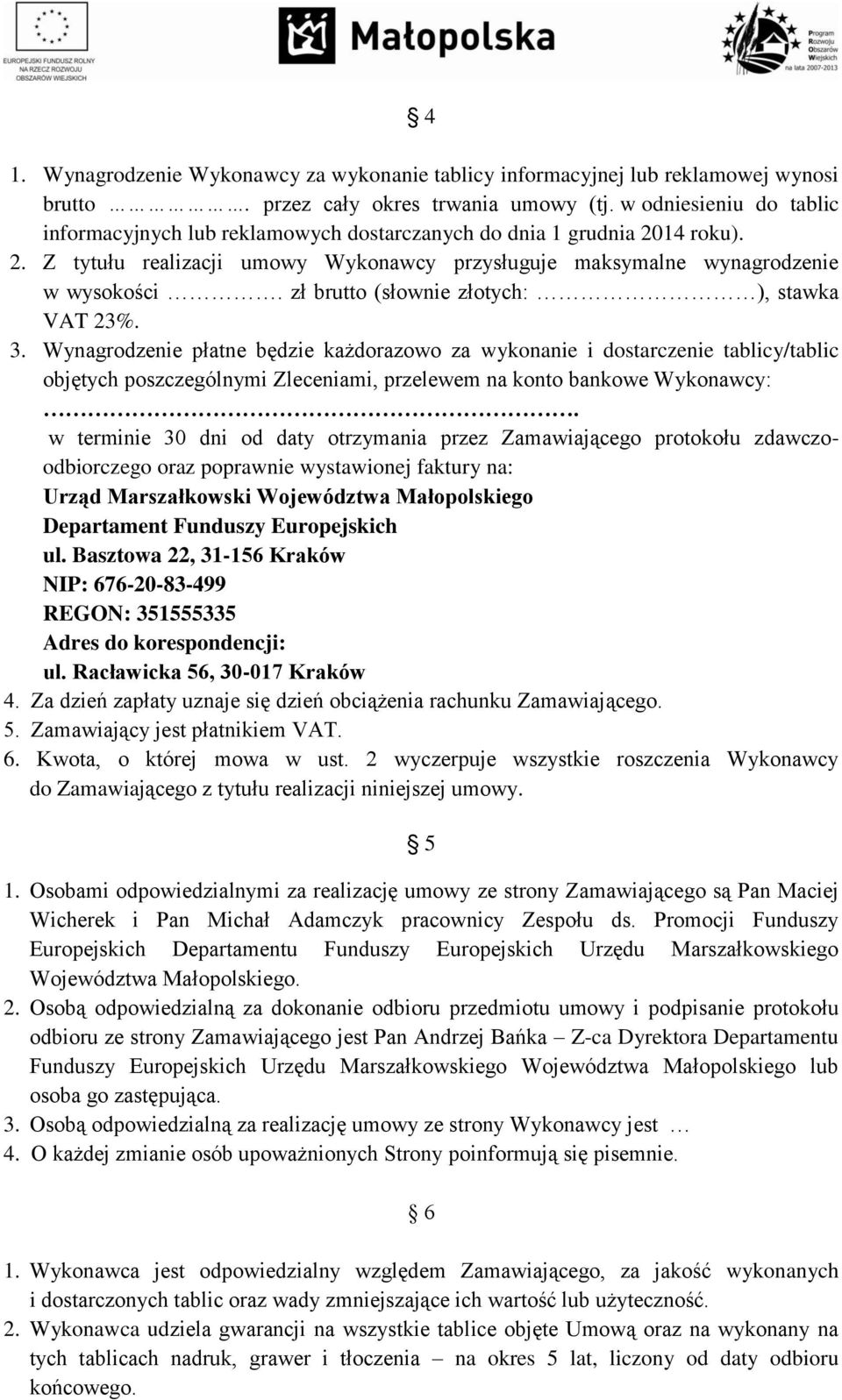 zł brutto (słownie złotych: ), stawka VAT 23%. 3.