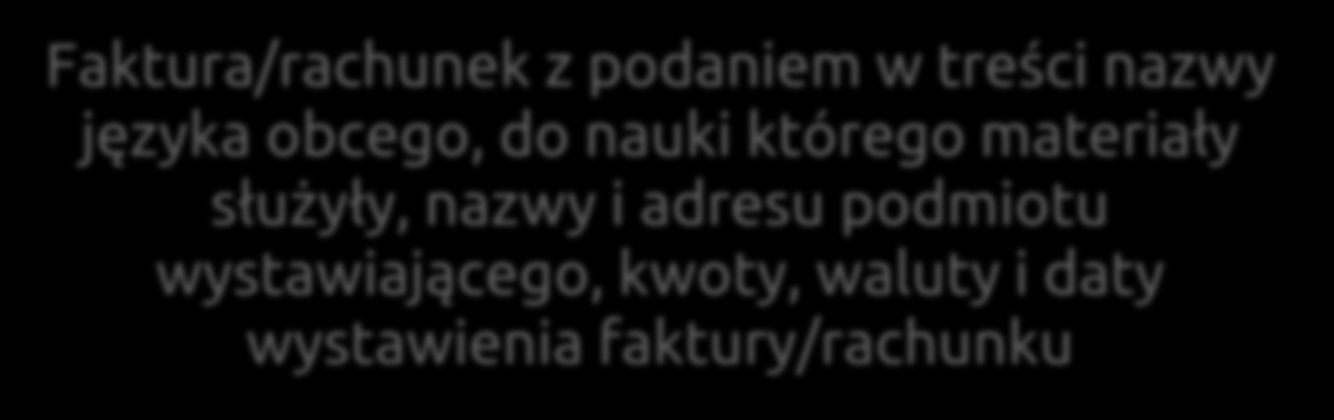 DOKUMENTACJA PROJEKTU podlegająca analizie Wsparcie językowe Zakup materiałów edukacyjnych Faktura/rachunek z podaniem w treści nazwy