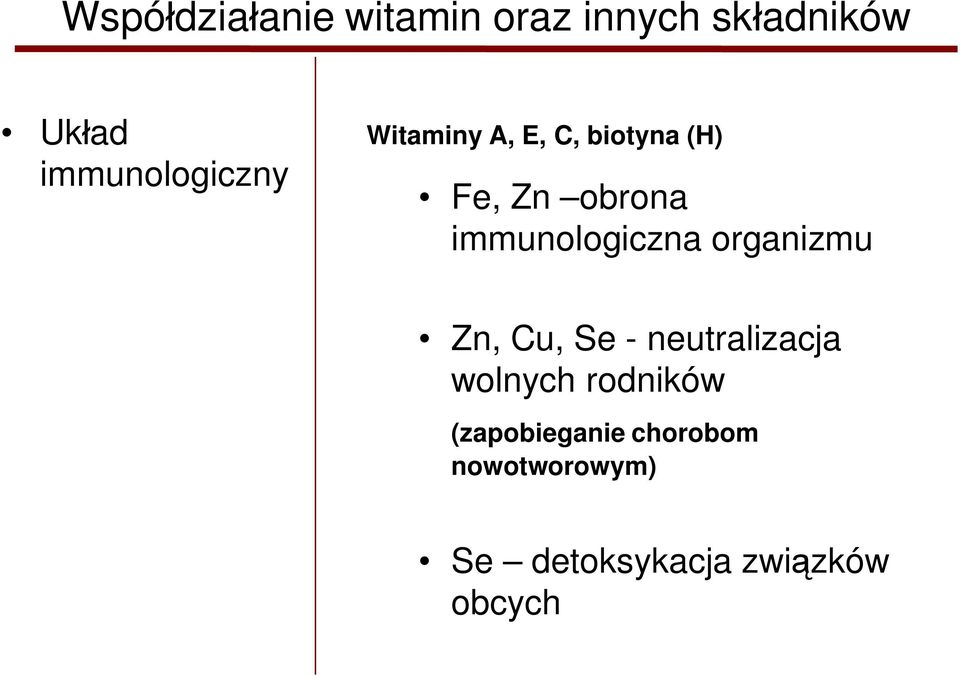 immunologiczna organizmu Zn, Cu, Se - neutralizacja wolnych