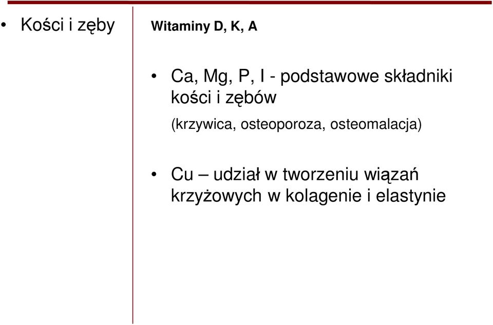 osteoporoza, osteomalacja) Cu udział w