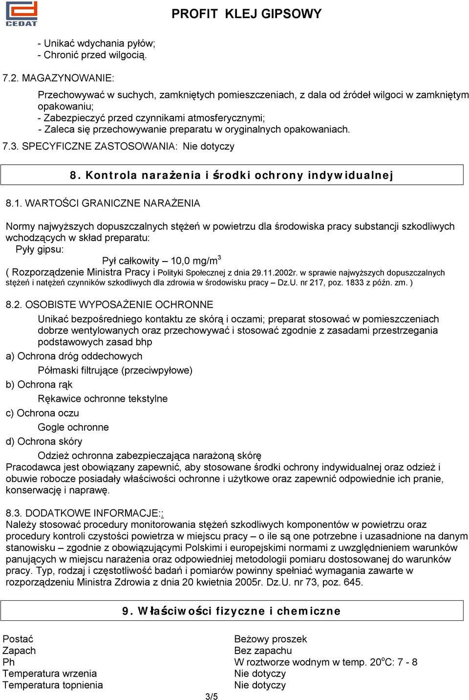 preparatu w oryginalnych opakowaniach. 7.3. SPECYFICZNE ZASTOSOWANIA: 8. Kontrola narażenia i środki ochrony indywidualnej 8.1.