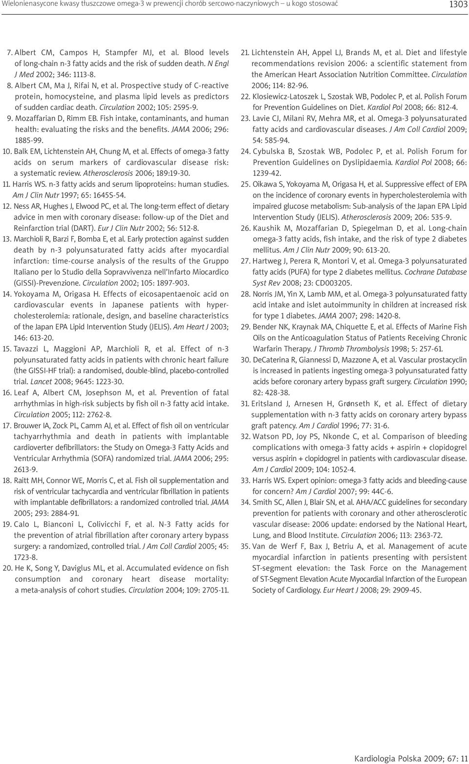 Prospective study of C-reactive protein, homocysteine, and plasma lipid levels as predictors of sudden cardiac death. Circulation 2002; 105: 2595-9. 9. Mozaffarian D, Rimm EB.